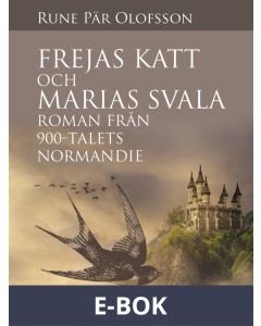 Frejas katt och Marias svala : roman från 900-talets Normandie, E-bok