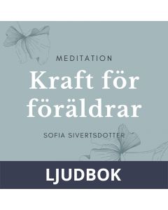 Kraft för föräldrar - meditation, Ljudbok