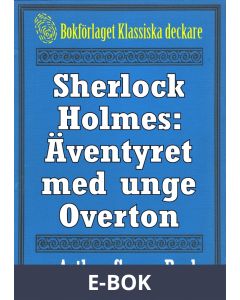 Sherlock Holmes: Äventyret med unge Overton - Återutgivning av text från 1904, E-bok