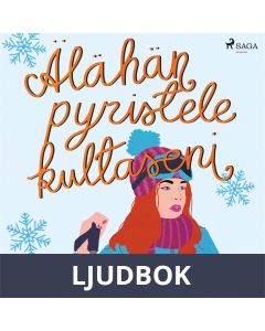 Älähän pyristele, kultaseni, Ljudbok