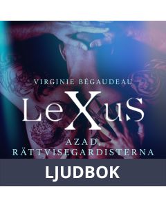 LeXuS: Azad, Rättvisegardisterna - erotisk dystopi, Ljudbok