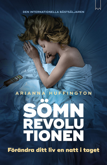 Sömnrevolutionen - Förändra Ditt Liv En Natt I Taget.