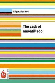 The cask of Amontillado: (low cost). limited edition