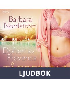 Tågresan 3 - Doften av Provence - erotisk novell, Ljudbok