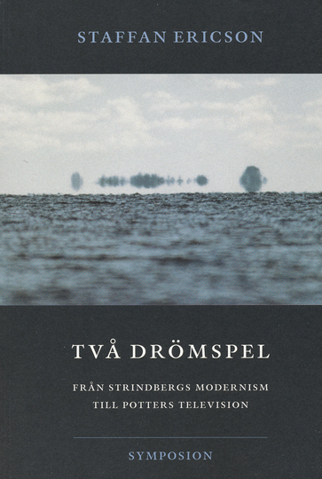 Två Drömspel - Från Strindbergs Modernism Till Potters Television