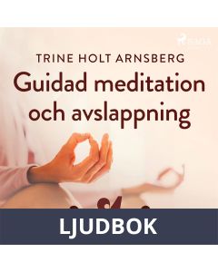 Guidad meditation och avslappning - Del 4, Ljudbok