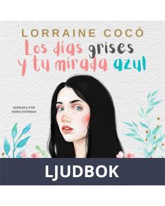 Los días grises, y tu mirada azul, Ljudbok