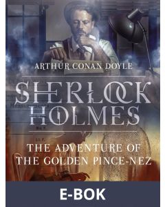 The Adventure of the Golden Pince-Nez, E-bok