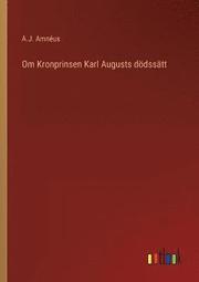 Om Kronprinsen Karl Augusts doedssatt