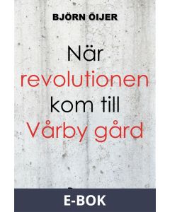 När revolutionen kom till Vårby gård, E-bok