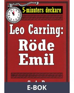 5-minuters deckare. Leo Carring: Röde Emil. Detektivhistoria. Återutgivning av text från 1916, E-bok