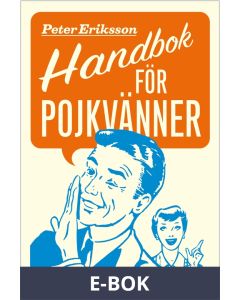 Handbok för pojkvänner : Förhållandeförlängare för pojkvänner, sambos, äkta män (och deras bättre hälfter), E-bok