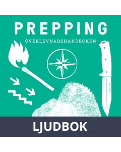 Prepping - överlevnadshandboken : kunskap för kris och katastrof, Ljudbok