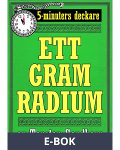 5-minuters deckare. Ett gram radium. Återutgivning av text från 1928, E-bok