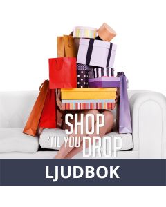 Shop til you drop - En bok för dig som shoppar för mycket, Ljudbok