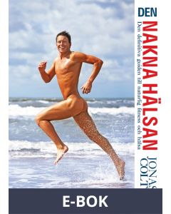Den nakna hälsan : den definitiva guiden till naturlig fitness (Epub2), E-bok
