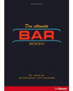 Den ultimata barboken : en värld av spritdrycker och cocktails