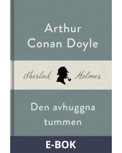 Den avhuggna tummen (En Sherlock Holmes-novell), E-bok
