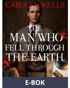 The Man Who Fell Through the Earth, E-bok