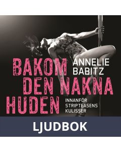 Bakom den nakna huden : innanför stripteasens kulisser, Ljudbok