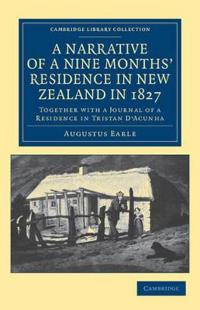 A Narrative of a Nine Months' Residence in New Zealand in 1827