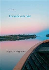 Levande och död:-Fångad i en kropp av ME