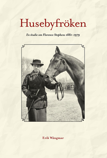Husebyfröken - En Studie Om Florence Stephens 1881-1979