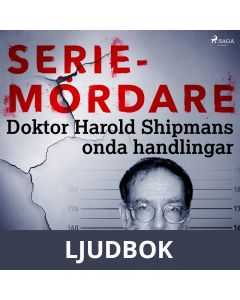 Doktor Harold Shipmans onda handlingar, Ljudbok