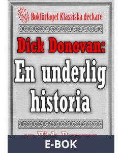 Dick Donovan: En underlig historia om en gammal mans kärlek. Återutgivning av text från 1904, E-bok