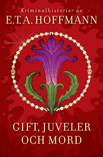 Gift, Juveler Och Mord. Fröken De Scuderi ; Datura Fastuosa