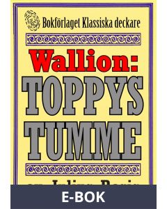 Problemjägaren Maurice Wallion: Toppys tumme. Detektivnovell från 1918 kompletterad med fakta och ordlista, E-bok