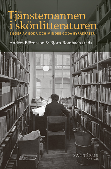 Tjänstemannen I Skönlitteraturen- Bilder Av Goda Och Mindre Goda Byråkrater