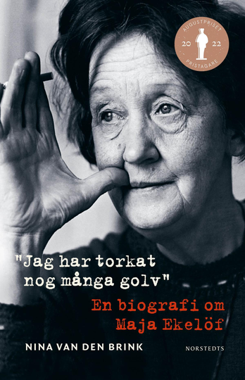 Jag Har Torkat Nog Många Golv - En Biografi Om Maja Ekelöf