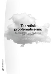 Teoretisk problematisering : tumregler för samhällsvetare och ekonomer