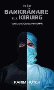 Från bankrånare till kirurg : verklighetsbaserad roman