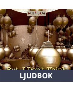 But, I Don t Think, Ljudbok