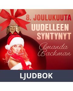 8. joulukuuta: Uudelleen syntynyt - eroottinen joulukalenteri, Ljudbok