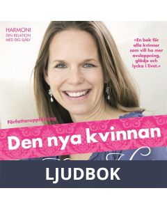 Den nya kvinnan : harmoni, din relation med dig själv, Ljudbok