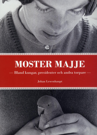 Moster Majje - Bland Kungar, Presidenter Och Andra Torpare