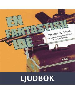 En fantastisk idé : Operation Cobra : det största utpressningsförsöket i Sveriges historia, Ljudbok