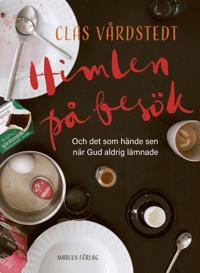 Himlen på besök - och det som hände sen när Gud aldrig lämnade