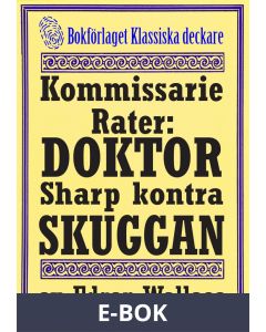 Kommissarie Rater: Doktor Sharp kontra Skuggan. Återutgivning av detektivnovell från 1931, E-bok