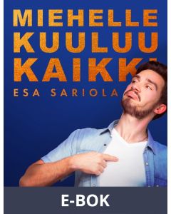 Miehelle kuuluu kaikki, E-bok
