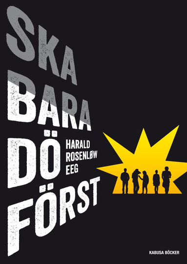 Ska Bara Dö Först
