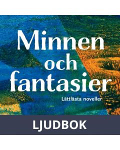 Minnen och fantasier - Lättlästa noveller (Lättläst), Ljudbok