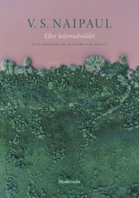 Efter kolonialväldet : två romaner om en övergiven värld