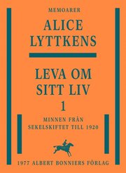 Leva om sitt liv. Del 1, Minnen från sekelskiftet till 1920