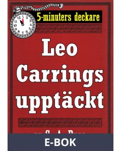 5-minuters deckare. Leo Carrings upptäckt. Detektivhistoria. Återutgivning av text från 1931, E-bok