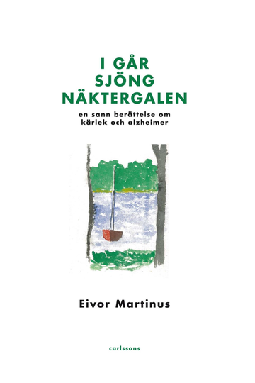 I Går Sjöng Näktergalen - En Sann Berättelse Om Kärlek Och Alzheimer