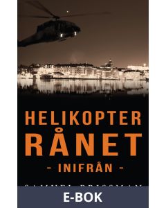 Helikopterrånet - inifrån, E-bok